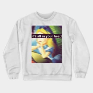 Alice - It's All In Your Head Crewneck Sweatshirt